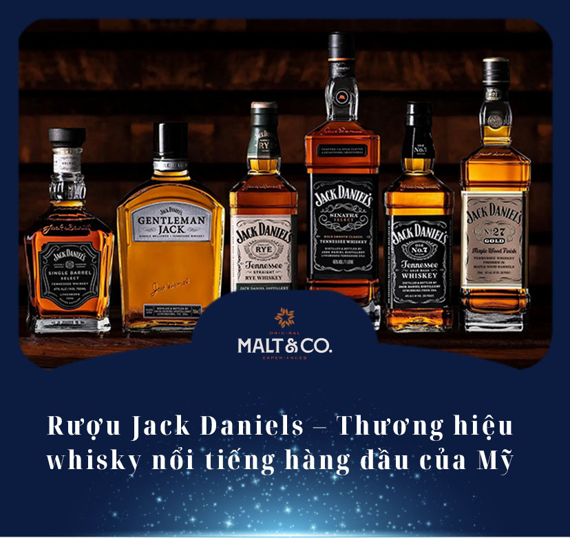 Rượu Jack Daniels – Thương hiệu whisky nổi tiếng hàng đầu của Mỹ 